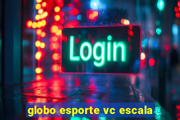 globo esporte vc escala